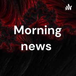 Morning news
