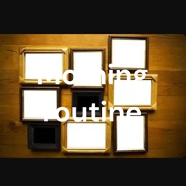 Morning routine