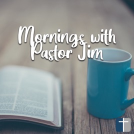 Mornings with Pastor Jim