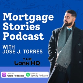 Mortgage Stories Podcast with Jose J. Torres