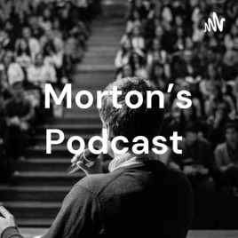 Morton's Podcast