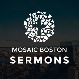 Mosaic Boston - Sermons