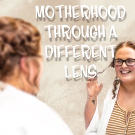 Motherhood Through a Different Lens