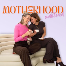 Motherhood Unfiltered
