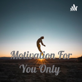Motivation For You Only