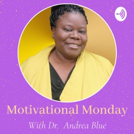 Motivational Monday Keeping It Real With Dr. Blue