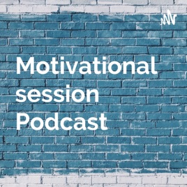 Motivational session Podcast