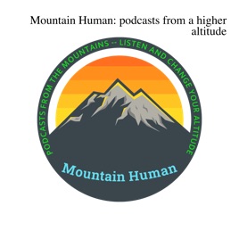 Mountain Human: the podcast for all who love mountains