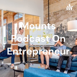 Mounts Podcast On Entrepreneur