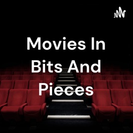 Movies In Bits And Pieces