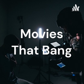 Movies That Bang