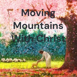 Moving Mountains With Christ