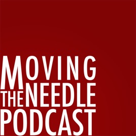 Moving The Needle Podcast