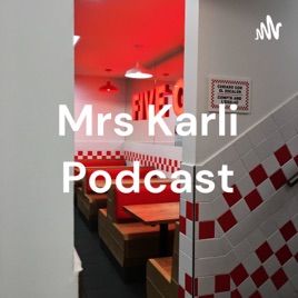 Mrs Karli Podcast