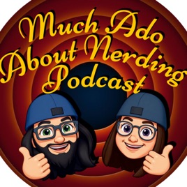 Much Ado About Nerding Podcast