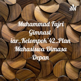 Muhammad Fajri Gimnastiar_Kelompok'42_Plan Mahasiswa Dimasa Depan