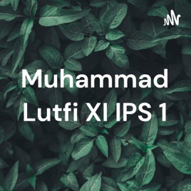 Muhammad Lutfi XI IPS 1