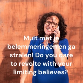Muit met je belemmeringen en ga stralen! Do you dare to revolte with your limiting believes?