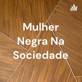 Mulher Negra Na Sociedade