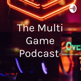 Multi Game Podcast