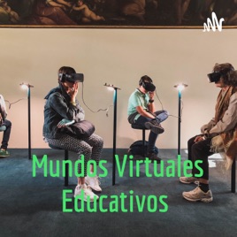 Mundos Virtuales Educativos