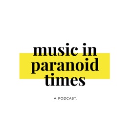 Music In Paranoid Times Podcast