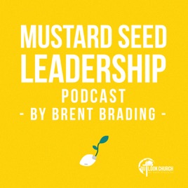 Mustard Seed Leadership Podcast
