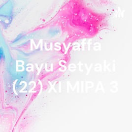 Musyaffa Bayu Setyaki (22) XI MIPA 3