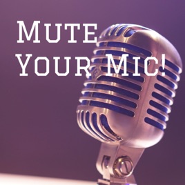 Mute Your Mic!