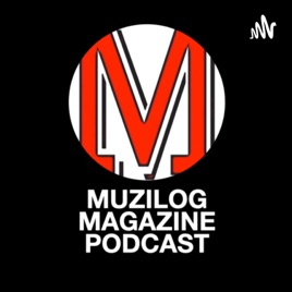 Muzilog Magazine Podcast