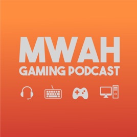 Mwah Gaming Podcast