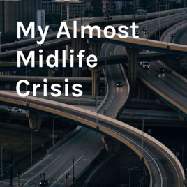 My Almost Midlife Crisis