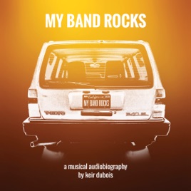 My Band Rocks: An Audiobiography