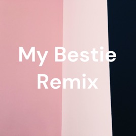 My Bestie Remix