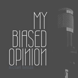 My Biased Opinion