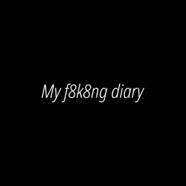 My F8k8ng Diary