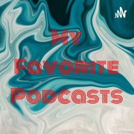 My Favorite Podcasts