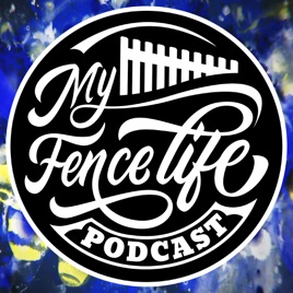 My Fence Life Podcast