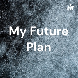 My Future Plan