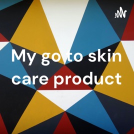 My go to skin care product