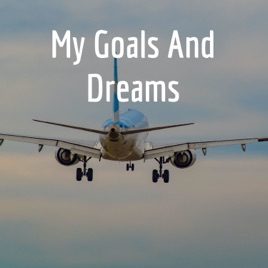 My Goals And Dreams