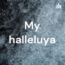 My halleluya