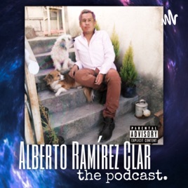 Alberto Ramirez Clar: The Podcast.