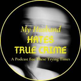 My Husband Hates True Crime
