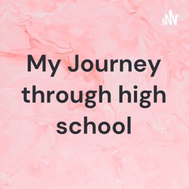 My Journey through high school