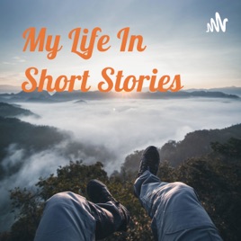 My Life In Short Stories