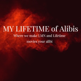My LIFETIME of Alibis