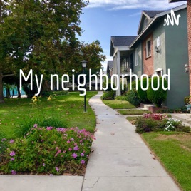 My neighborhood