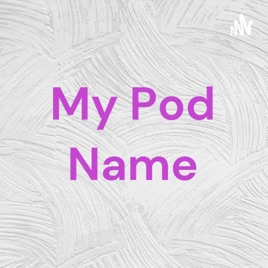 My Pod Name