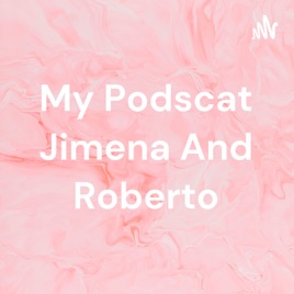 My Podscat Jimena And Roberto